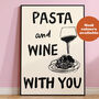 Pasta And Wine With You Print, thumbnail 3 of 3