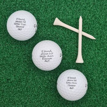 Three Branded Golf Balls Personalised With ''If Found, Please Hit Better Than .. .. Did!'', 4 of 7