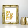 Gold Foil With Quote 'Do More Than Exist', thumbnail 1 of 4
