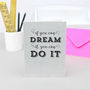 'If You Can Dream It You Can Do It' Greetings Card, thumbnail 1 of 2