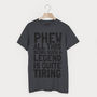 Phew Legend Funny Men's Slogan T Shirt, thumbnail 1 of 1