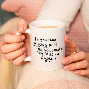 'Think Missing Me Is Hard, Try Missing You' Mug, 3 of 8