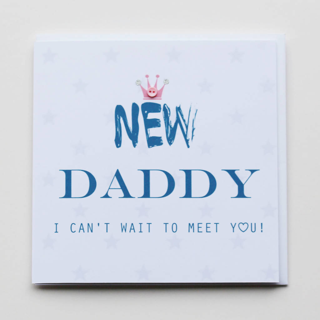 New Daddy Greeting Card By Buttongirl Designs 