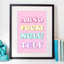 Absofuckinglutely Colourful Typographic Print, thumbnail 2 of 3