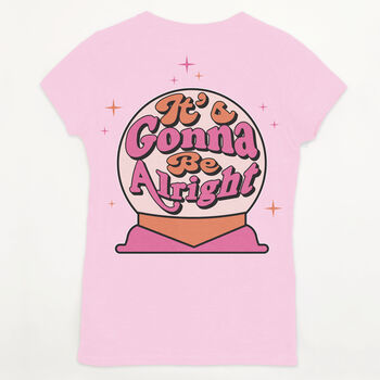 It's Gonna Be Alright Women's Slogan T Shirt, 6 of 7