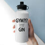 Gym!? I Thought You Said Gin Personalised Water Bottle, thumbnail 8 of 8