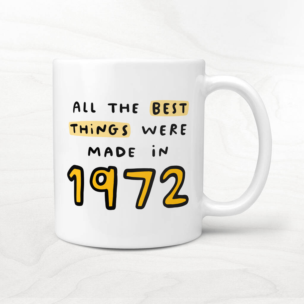 all-the-best-things-were-made-in-1972-mug-by-dandy-sloth