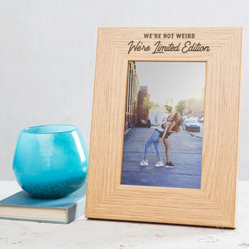 'We're Not Weird, We're Limited Edition' Photo Frame, 5 of 7