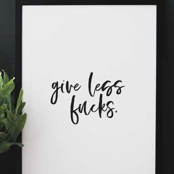 Motivational Typography Print 'Give Less Fucks', 5 of 5