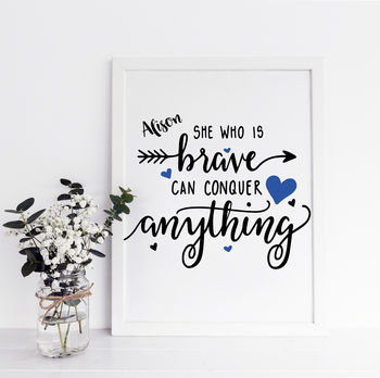 She Who Is Brave Inspirational Quote Print, 2 of 2