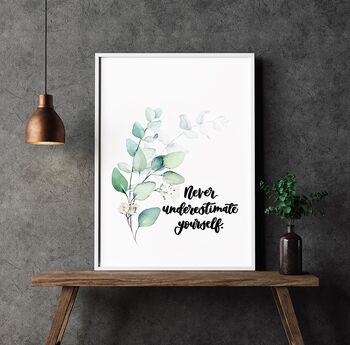 Never Underestimate Yourself Inspirational Print, 6 of 8