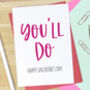 You'll Do Valentine's Day Card, thumbnail 1 of 3