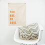 'You Are So Cool' Screenprinted Fabric Wall Hanging, thumbnail 2 of 3