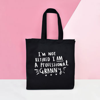 'I Am Not Retired, I Am A Professional Grandma' Bag, 3 of 6