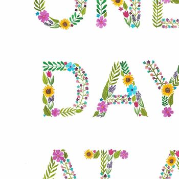 One Day At A Time 5x7, A5 Or A4 Unframed Print, 3 of 3