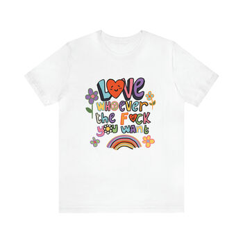 'Love Whoever The F You Want' Gay Pride Tshirt, 5 of 6