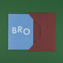 'Bro' Funny Birthday Card For Brother, thumbnail 4 of 5
