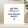 Romantic 'Met You' Birthday Card Personalised For Him, Husband Or Boyfriend, thumbnail 6 of 8