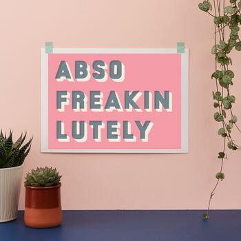 Abso Freakin Lutely Bold Typographic Giclee Print, 4 of 11