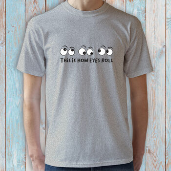 This Is How Eyes Roll T Shirt, 3 of 9