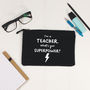 I'm A Teacher. What's Your Superpower? Pencil Case, thumbnail 1 of 2