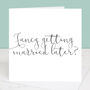 Fancy Getting Married Later Calligraphy Wedding Card, thumbnail 2 of 4