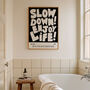 Slow Down Enjoy Life Bold Typographic Wall Art Print, thumbnail 1 of 11