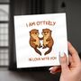 Otter Love Card, I Am Otterly In Love With You, thumbnail 3 of 7