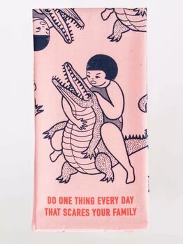 Do One Thing Everyday That Scares Your Family Tea Towel, 2 of 4