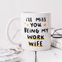 Personalised Mug 'Miss You Being My Work Wife', thumbnail 1 of 3