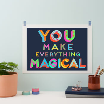 You Make Everything Magical Art Print, 2 of 5