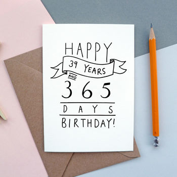 '39 Years And 365 Days' 40th Birthday Card, 2 of 2