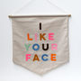 I Like Your Face Wall Banner, thumbnail 5 of 5