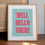 'Well Hello There' Hallway Print – Unframed A1, A2, A3, A4, A5, A6, thumbnail 3 of 3