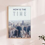 Now Is The Time Art Print, thumbnail 1 of 6