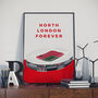 North London Forever Arsenal Print | Gift For Arsenal Fans, thumbnail 1 of 4