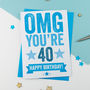 Omg You're 40 Birthday Card, thumbnail 2 of 3