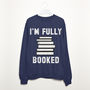I'm Fully Booked Women’s Slogan Sweatshirt, thumbnail 1 of 3