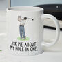 Novelty Funny 'Hole In One' Gift Mug For Golfer, thumbnail 1 of 4
