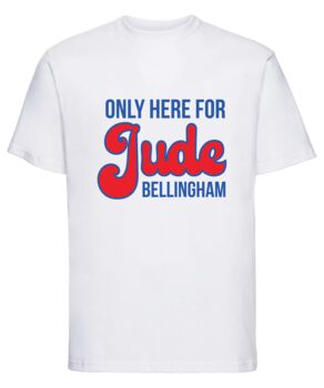 Only Here For Jude Bellingham England Football T Shirt, 2 of 2