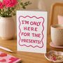 Personalised I'm Only Here For Birthday Card, thumbnail 1 of 3