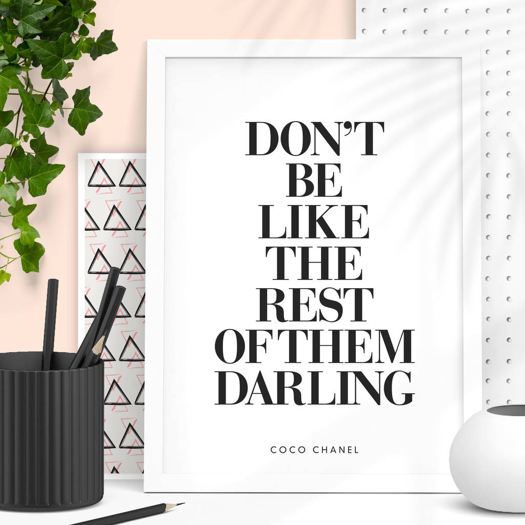 Don't Be Like The Rest Of Them Darling' Coco Chanel By The Motivated Type