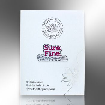 Sure. Fine. Whatever. Small Enamel Lapel Pin Badge, Birthday Or Christmas Gift For Wife, Girlfriend, Daughter, 4 of 8