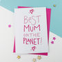 Best Mum Or Mummy On The Planet Mother's Day Card, thumbnail 1 of 2