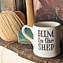 'Him In The Shed' Mug, thumbnail 3 of 3
