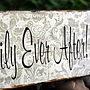 'Happily Ever After' Wedding Sign, thumbnail 3 of 4