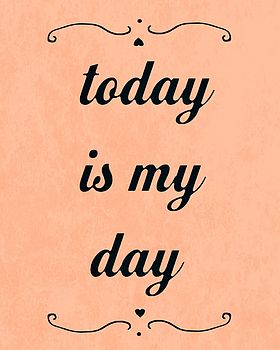 'Today Is My Day' Print By Rachel Wren | notonthehighstreet.com