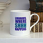 Libraries: Where Shhh Happens Mug, thumbnail 1 of 1