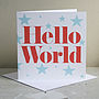 New Baby 'Hello World' Card, thumbnail 1 of 3
