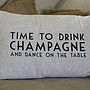 'Time To Drink Champagne And Dance' Cushion, thumbnail 3 of 3